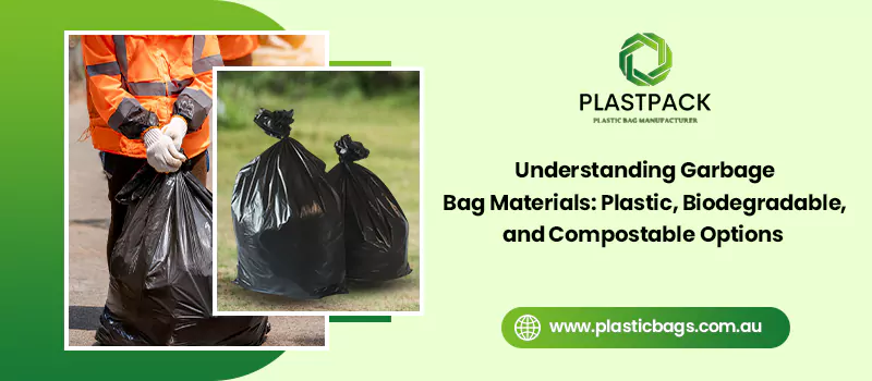 Understanding Garbage Bag Materials: Plastic, Biodegradable, and Compostable Options