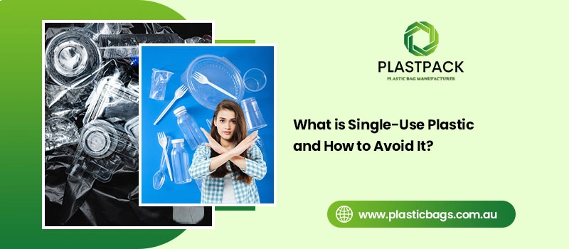 What Is Single-Use Plastic and How to Avoid It